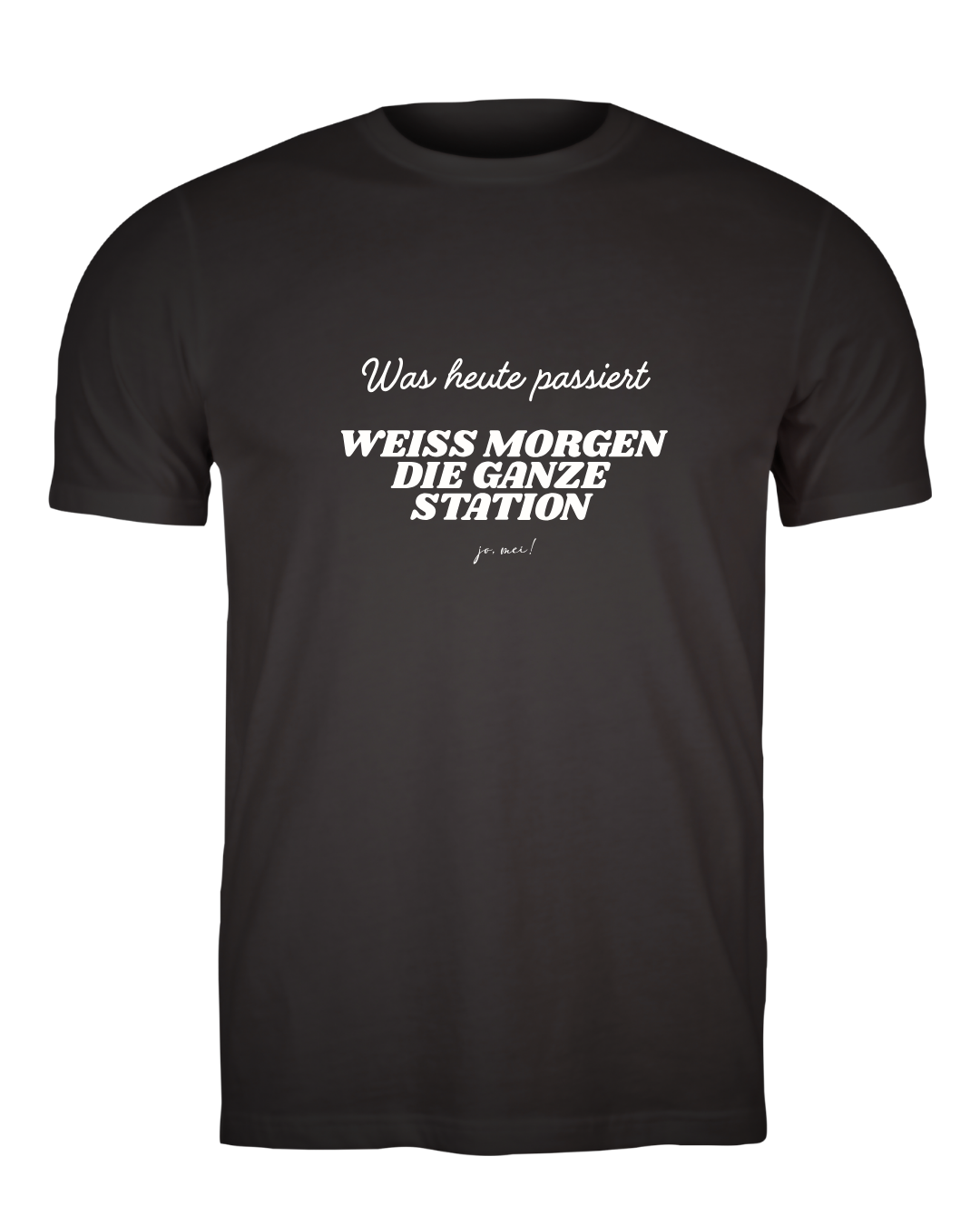 schwarzes Leiberl mit weißem Textaufdruck "Was heute passiert, weiß morgen die ganze Station"