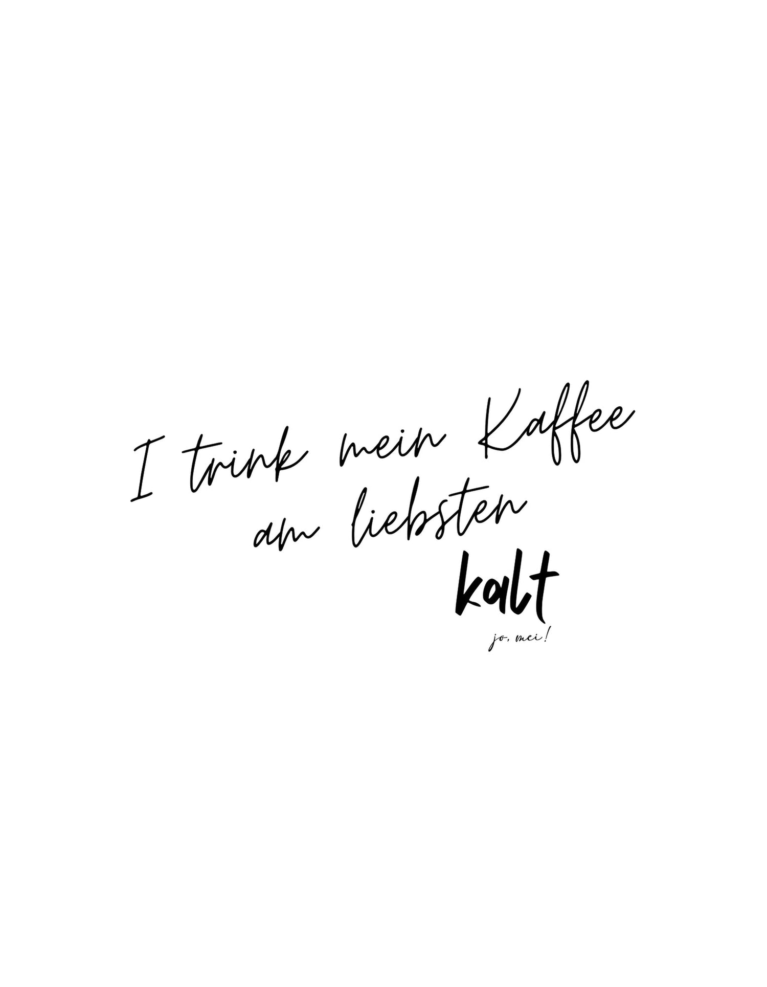 Schwarzer handgeschriebener Text auf weißem Hintergrund zeigt "I trink mein Kaffee am liebsten kalt" in kursiver Schrift, typischer Rettungshumor über unterbrochene Kaffeepausen im medizinischen Bereich.