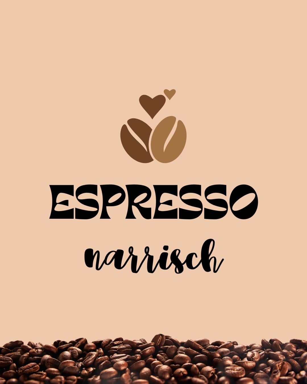 Kaffeebohnen am Boden, ESPRESSO narrisch in schwarz auf beigem Grund