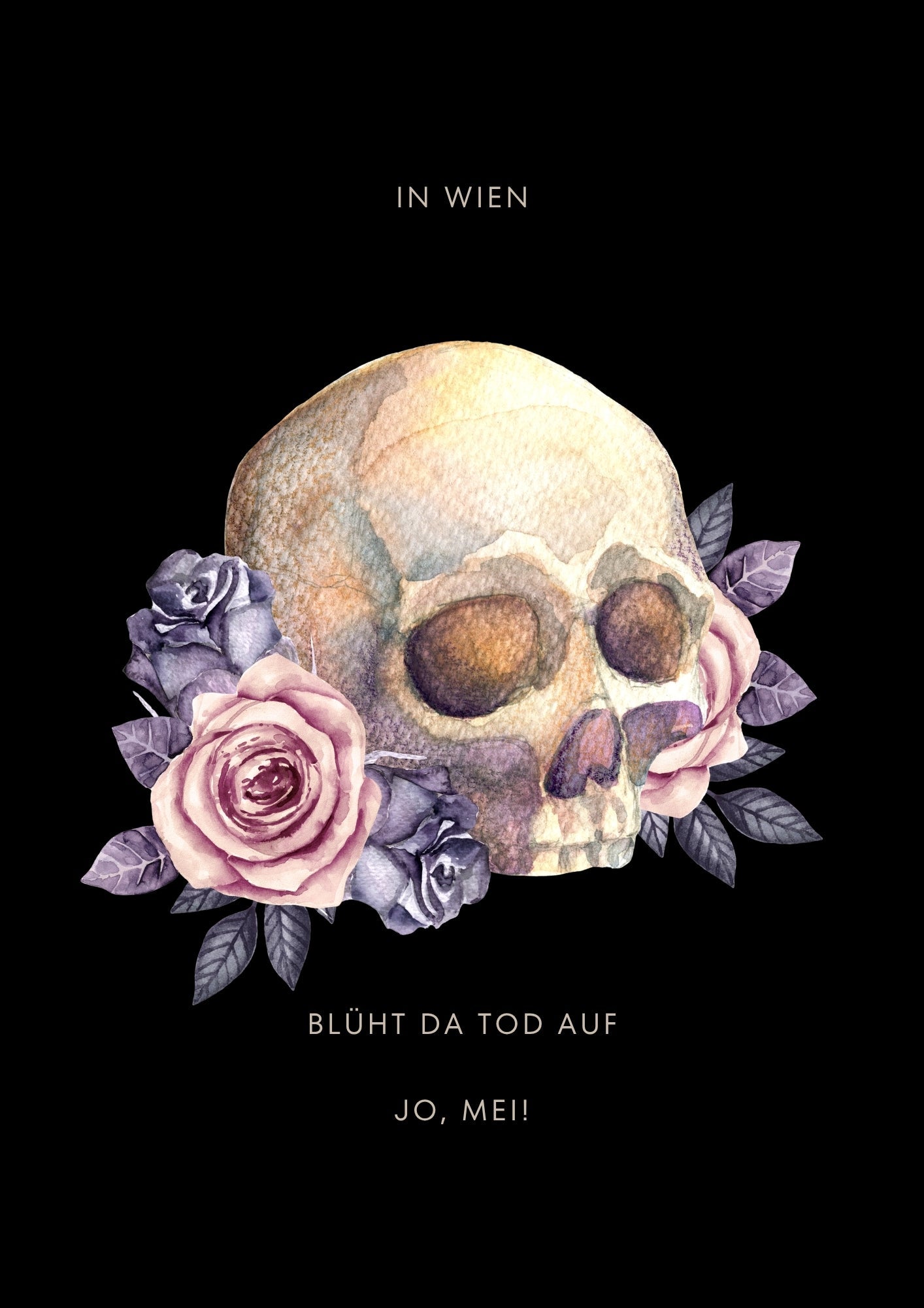 Totenschädel mit rosa Rosen auf schwarzem Hintergrund, Wiener Spruch "In Wien blöht da Tod auf - Jo, Meit" - Gothic Romantik Design