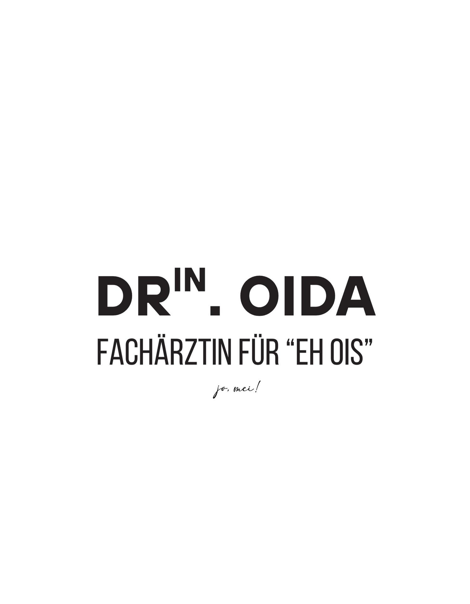 schwarze Schrift auf weißem Grund: Dr.in. OIDA - Fachärztin für eh ois