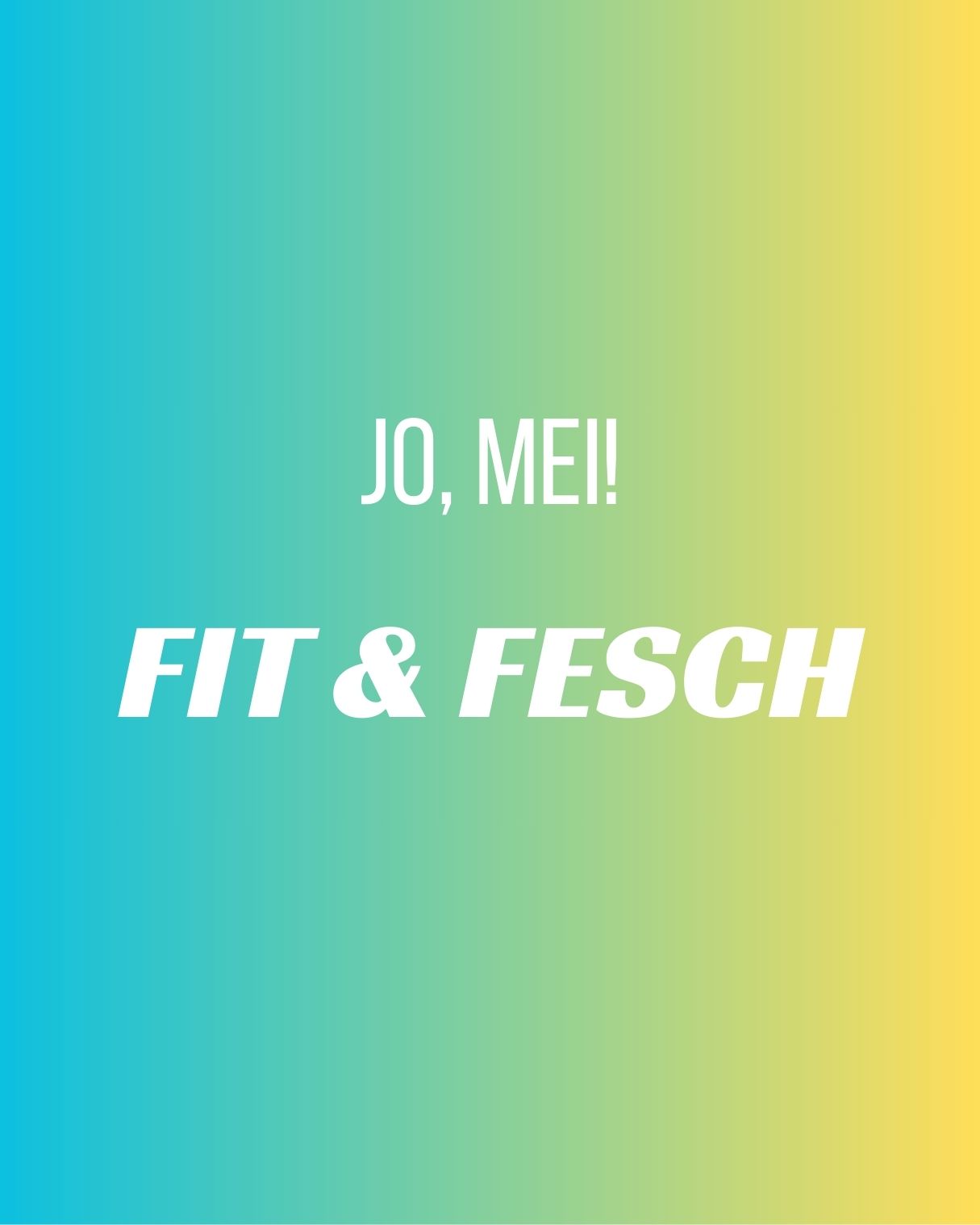 Titelbild "Jo, mei! Dann simma halt fit UND fesch!" weiße schrift auf hellblau-gelbem farbverlaufshintergrund