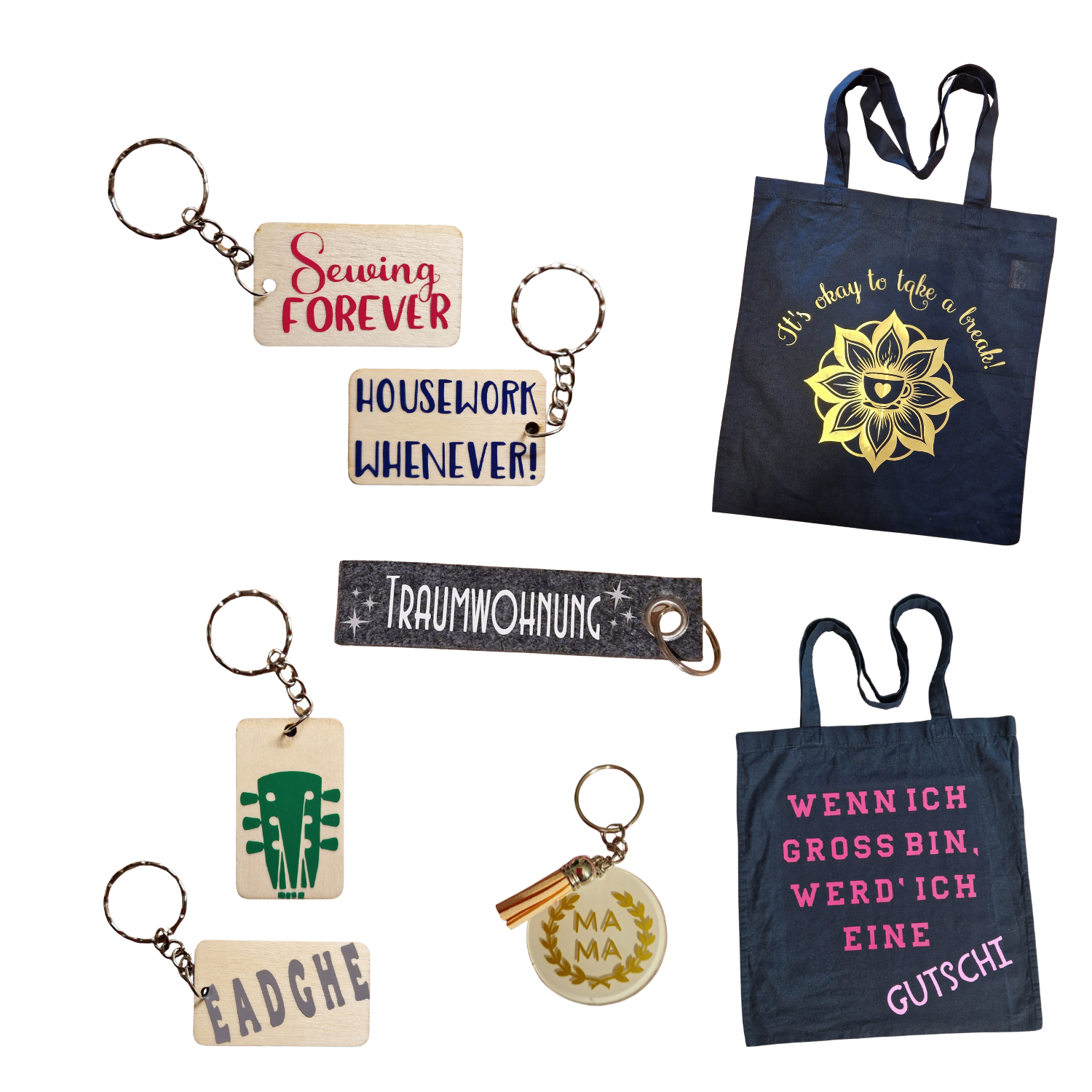 Personalisierte Schlüsselanhänger und Taschen: Sewing forever, housework whenever, It's okay to take a break, Wenn ich groß bin, werd ich eine GUTSCHI, Traumwohnung, Gitarrengriff und EADGHE, MAMA