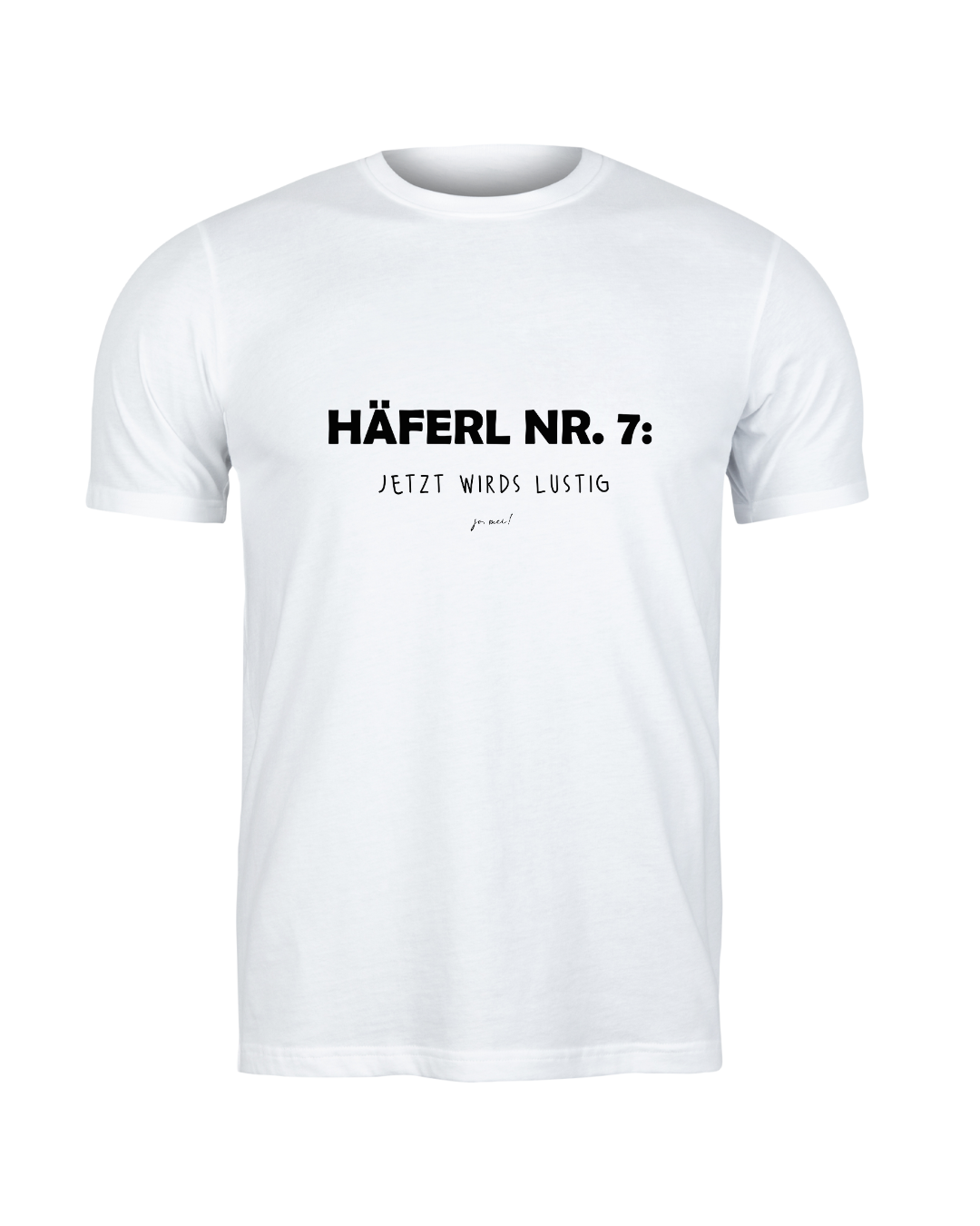 Weißes T-Shirt mit schwarzem Text, wienerischer Spruch  "Häferl Nummer 7 - jetzt wirds lustig" 