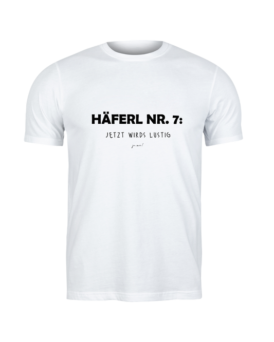 Weißes T-Shirt mit schwarzem Text, wienerischer Spruch  "Häferl Nummer 7 - jetzt wirds lustig" 