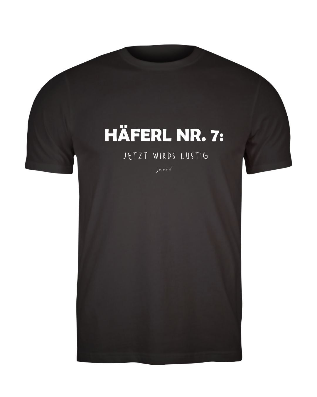 Schwarzes T-Shirt mit weißem Text, wienerischer Spruch  "Häferl Nummer 7 - jetzt wirds lustig" 