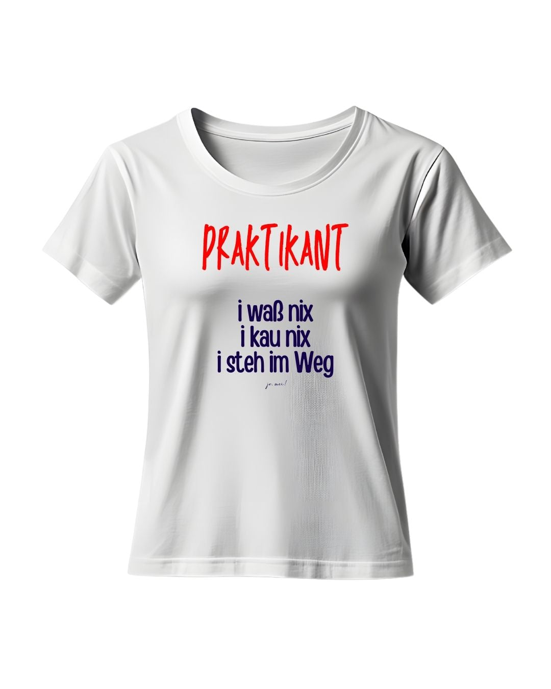 Weißes feminines Tshirt mit rotem "Praktikant" und dunkelblauem Textaufdruck in österreichischem Dialekt: "I waß nix, i kau nix, i steh im Weg" - Praktikant Humor Hoodie