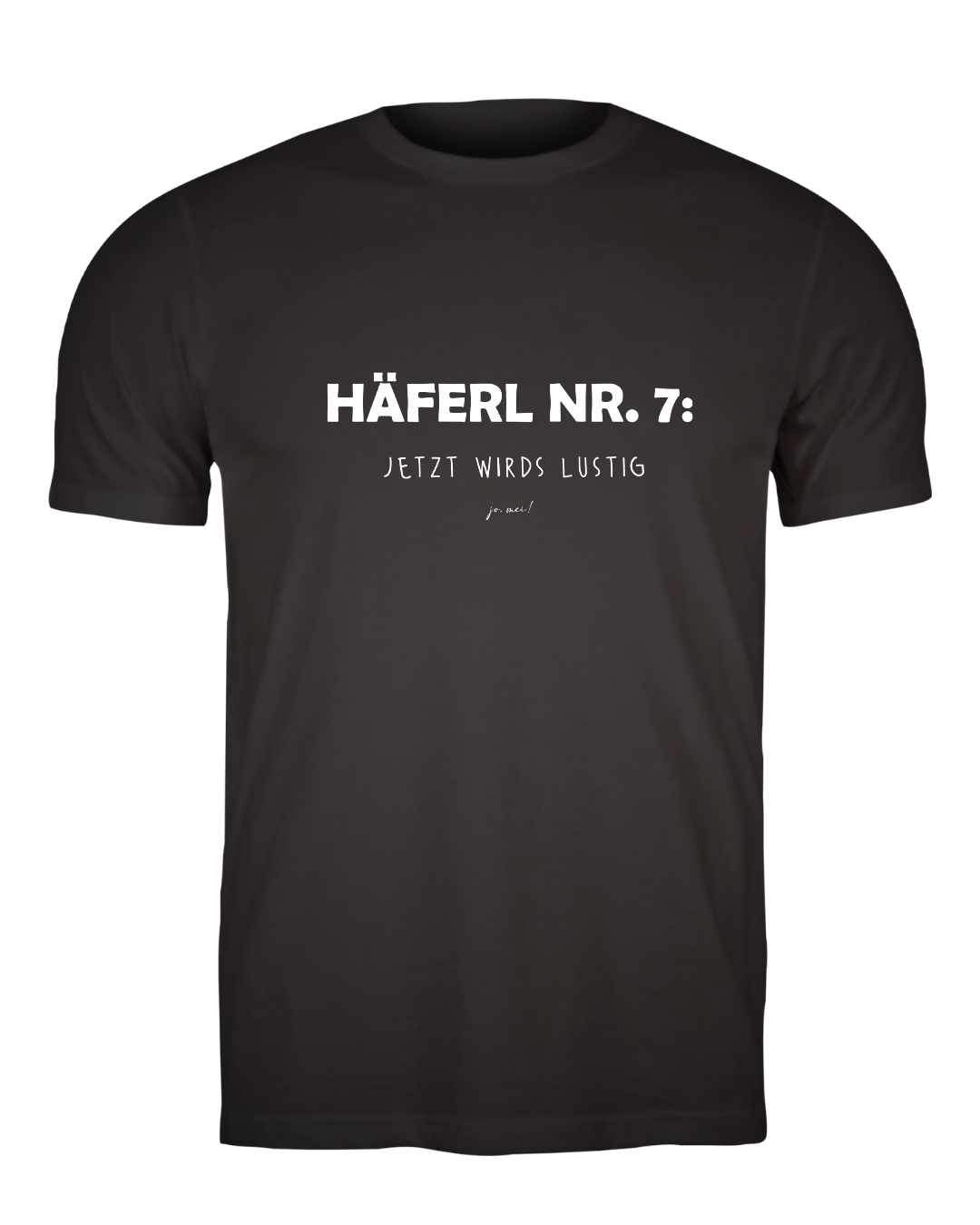 Schwarzes T-Shirt mit weißem Text, wienerischer Spruch  "Häferl Nummer 7 - jetzt wirds lustig" 