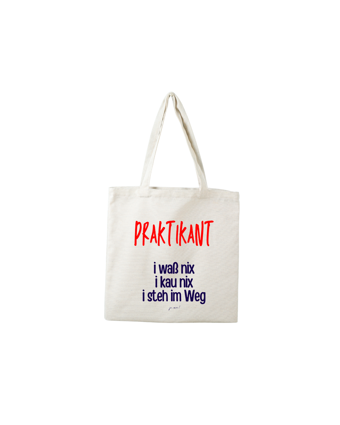 Naturfarbene Biobaumwolltasche: roter Text: Praktikant, blauer Text: i waß nix, i kau nix, i steh im Weg