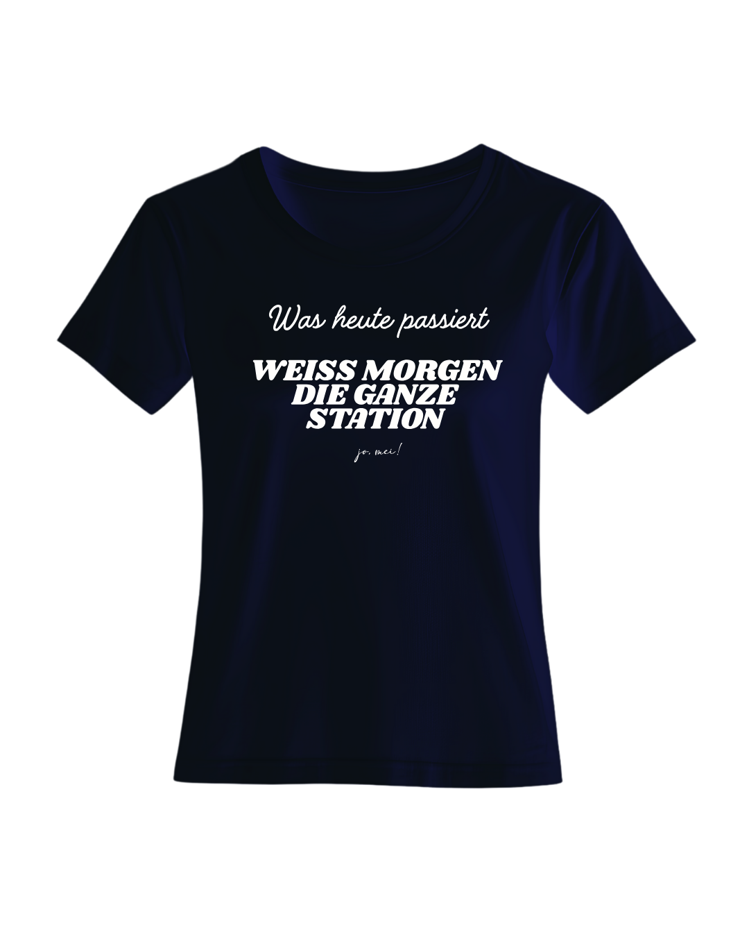 marineblaues feminines Leiberl mit weißem Textaufdruck "Was heute passiert, weiß morgen die ganze Station"